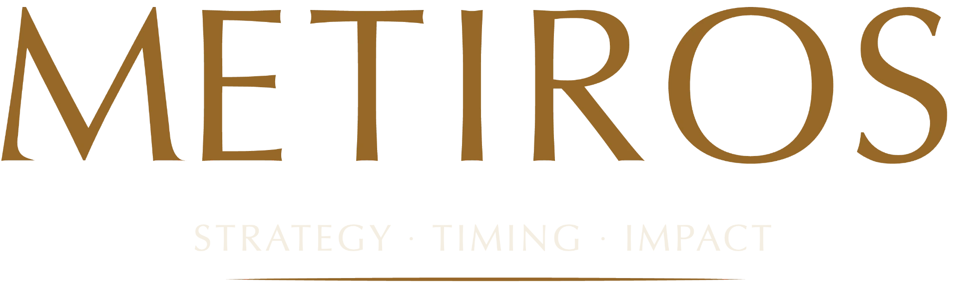 Metiros. Strategy, timing, impact.